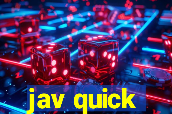 jav quick
